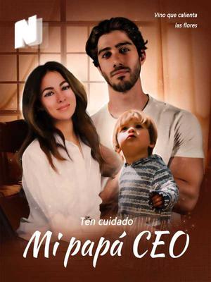 Ten cuidado, mi papá CEO