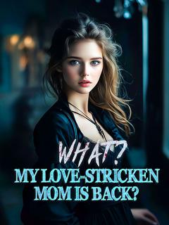 What? My Love-Stricken Mom Is Back?