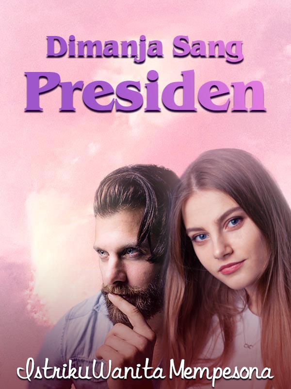 Dimanja Sang Presiden : Istriku Wanita Mempesona