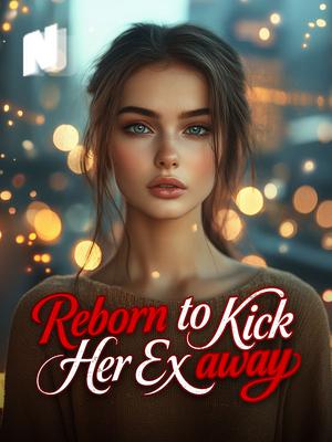 Reborn to Kick Her Ex away