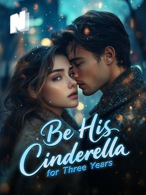 Be His Cinderella for Three Years