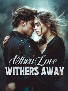 When Love Withers Away