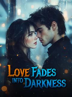Love Fades into Darkness