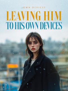 Leaving Him to His Own Devices