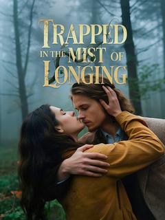 Trapped in the Mist of Longing