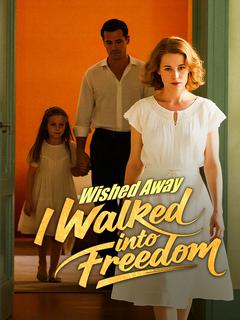 Wished Away, I Walked into Freedom