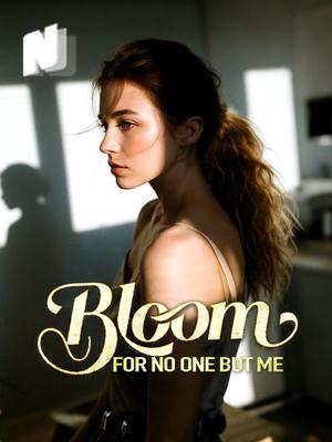 Bloom for No One but Me