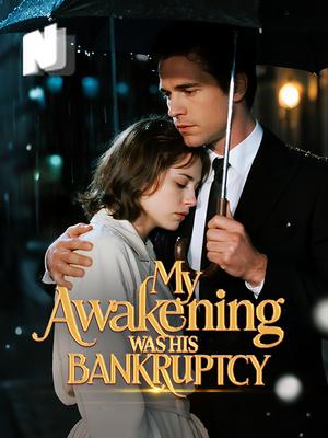 My Awakening Was His Bankruptcy