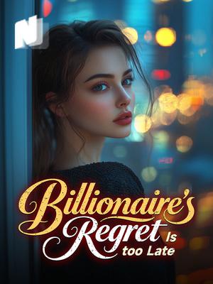 Billionaire's Regret Is too Late