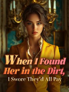 When I Found Her in the Dirt, I Swore They'd All Pay