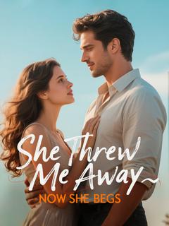 She Threw Me Away—Now She Begs