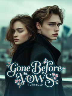 Gone Before the Vows Turn Cold