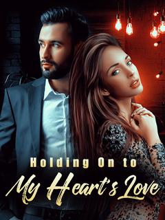 Holding On to My Heart’s Love
