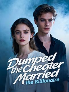 Dumped the Cheater, Married the Billionaire