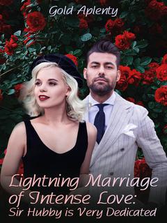 Lightning Marriage of Intense Love: Sir Hubby is Very Dedicated