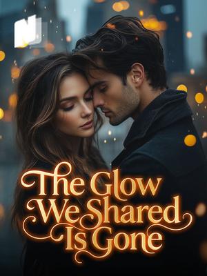 The Glow We Shared Is Gone