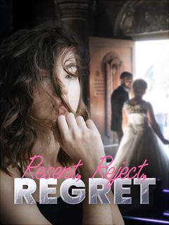 Resent, Reject, Regret