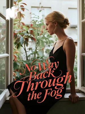 No Way Back Through the Fog