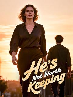 He's Not Worth Keeping
