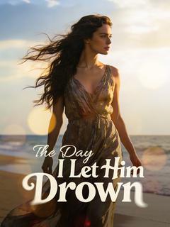 The Day I Let Him Drown