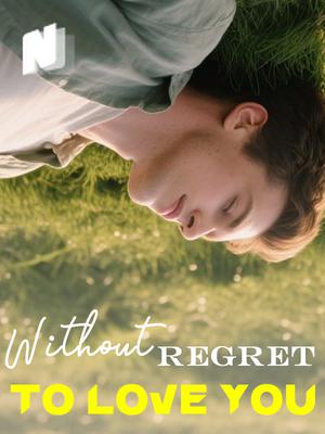 Without Regret to Love You