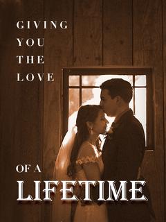 Giving You the Love of a Lifetime