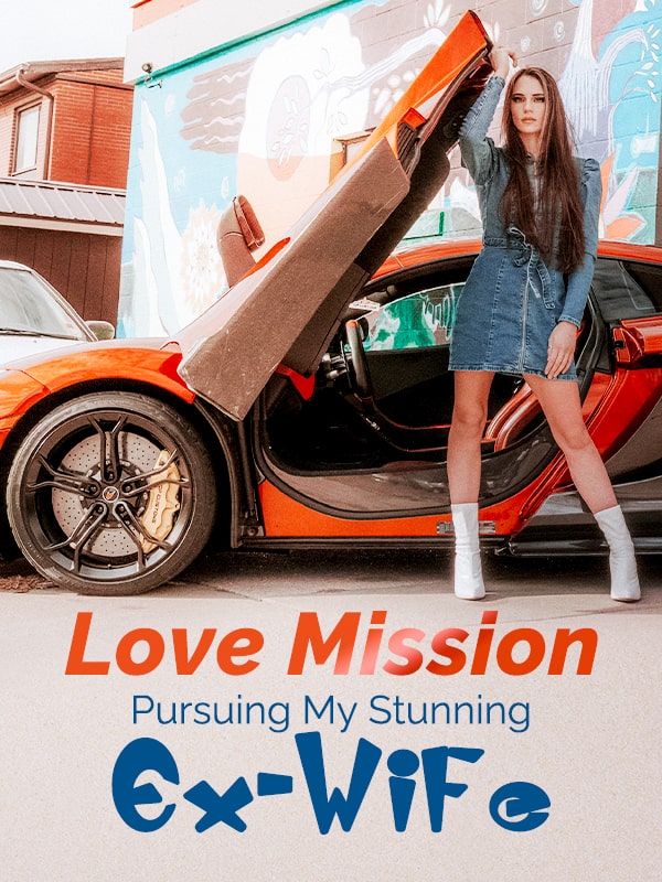 Love Mission: Pursuing My Stunning Ex-Wife