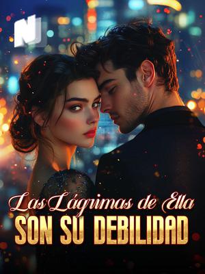 Las Lágrimas de Ella Son Su Debilidad