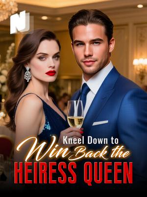 Kneel Down to Win Back the Heiress Queen