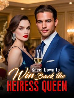 Kneel Down to Win Back the Heiress Queen