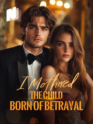 I Mothered the Child Born of Betrayal