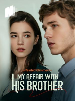 Tainted Glimmers: My Affair with His Brother