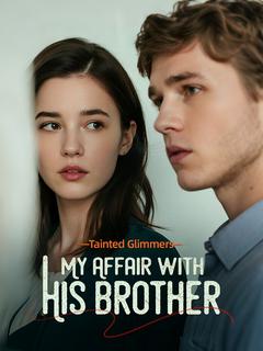 Tainted Glimmers: My Affair with His Brother