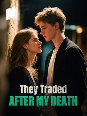 They Traded After My Death