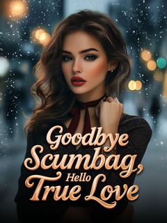 Goodbye Scumbag, Hello True Love