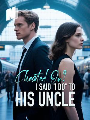 Cheated On? I Said "I Do" to His Uncle