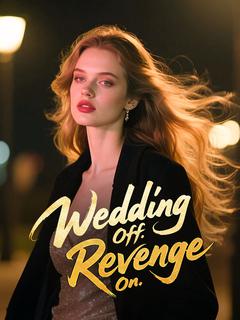 Wedding Off. Revenge On.