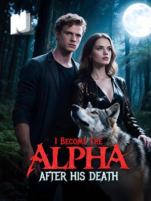 I Become The Alpha After His Death