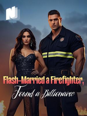 Flash-Married a Firefighter, Found a Billionaire