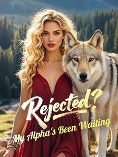 Rejected? My Alpha's Been Waiting
