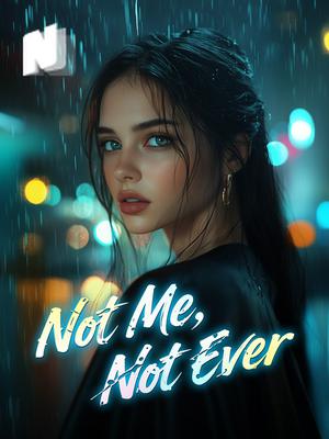 Not Me, Not Ever