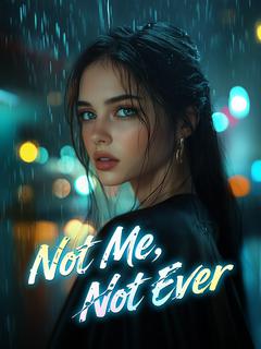 Not Me, Not Ever