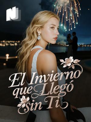 El Invierno que Llegó sin Ti