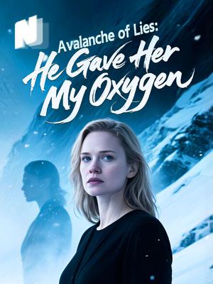 Avalanche of Lies: He Gave Her My Oxygen