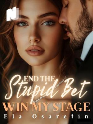 End the Stupid Bet, Win My Stage