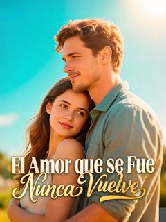 El Amor que se Fue, Nunca Vuelve