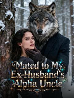 Mated to My Ex-Husband's Alpha Uncle