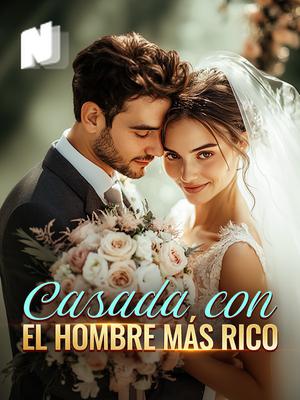 Casada con el Hombre Más Rico
