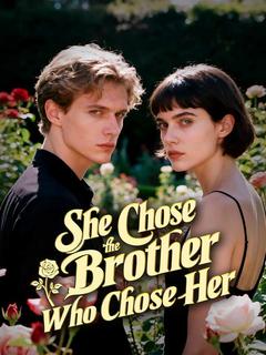She Chose the Brother Who Chose Her