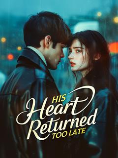 His Heart Returned Too Late